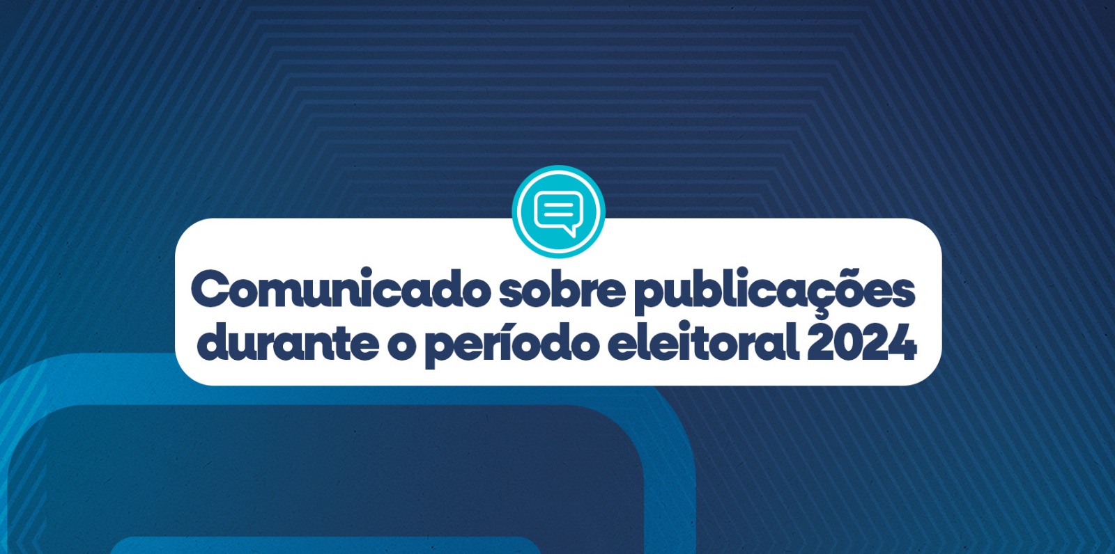 Comunicado sobre publicações durante o período eleitoral 2024