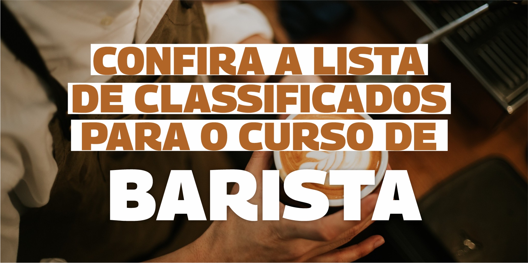  Confira a lista dos classificados para o curso de Barista
