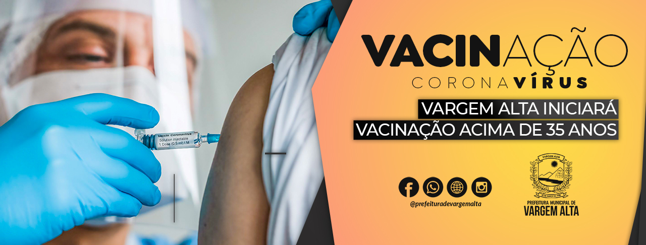 Vargem Alta iniciará vacinação contra Covid-19 de pessoas acima de 35 anos