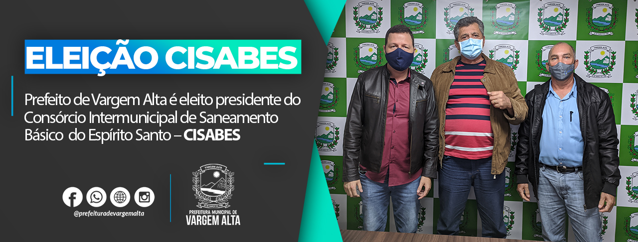 Prefeito de Vargem Alta é eleito presidente do Consórcio Intermunicipal de Saneamento Básico do Espírito Santo – CISABES