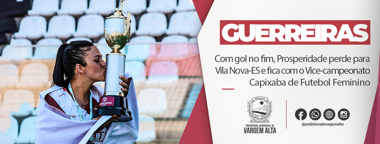 Com gol no fim, Prosperidade perde para Vila Nova-ES e fica com o vice-campeonato Capixaba de Futebol Feminino