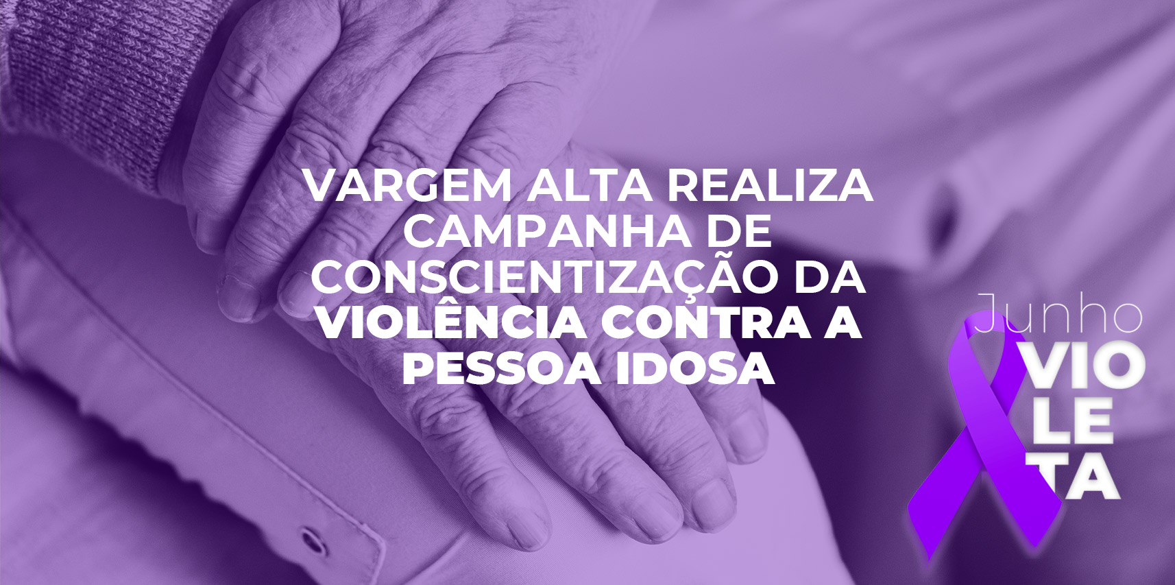 Vargem Alta realiza campanha de conscientização da Violência Contra a Pessoa Idosa